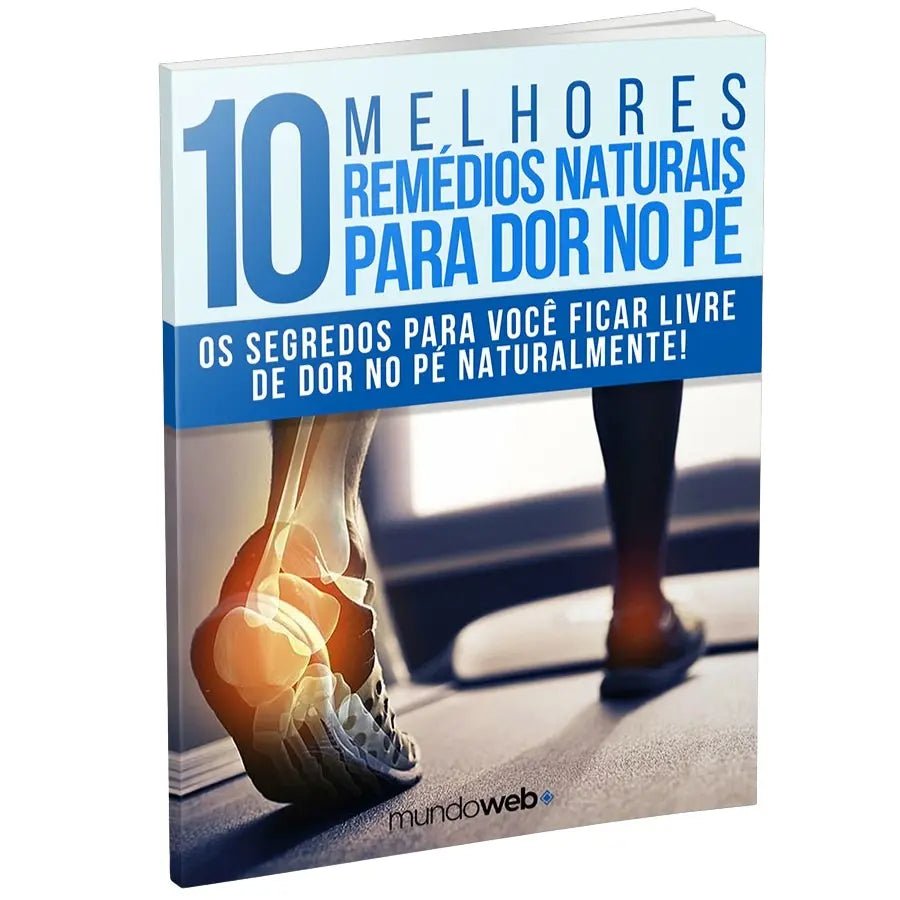 10 Melhores Remédios Naturais Para Dor No Pé (Acesso Instantâneo) - MundoWeb